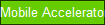 Mobile Accelerator